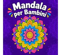 Mandala per Bambini: Il mio primo libro da colorare di mandala per bambini dai 4 agli 8 anni Disegni facili con linee spesse per bambini e bambine