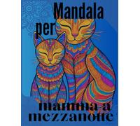 Mandala per mamma a mezzanotte: Quaderno da colorare di animali e i loro cuccioli: 50 pagine da colorare "cute coloring book"