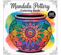 Mandala Pottery Coloring Book: 70 Intricate Ceramic & Pottery Mandala Designs for Relaxation and Stress Relief For Teens and Adults