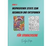 Mandala Power: Inspirierende Zitate zum Ausmalen und Entspannen für Erwachsene: Stressabbau, Achtsamkeit und Selbstfürsorge mit 50 einzigartigen Mandalas