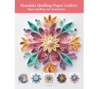 Mandala Quilling Paper Gallery: Paper Quilling Art Inspiration