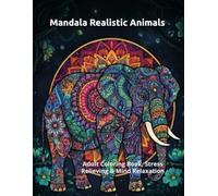 Mandala Realistic Animals: Adult Coloring Book, Stress Relieving & Mind Relaxation