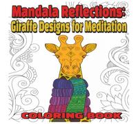 Mandala Reflections: Giraffe Designs for Meditation: A Relaxing Mandala Coloring Book for Stress Relief and Mindful Meditation/ 8.5x8.5/68 ... design (MANDALA Coloring Book for Adults)