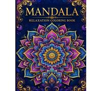 Mandala Relaxation Coloring Book: 50 Beautiful Intricate Mandalas for Stress Relief and Meditation - Professional Designs for Adults and Teens