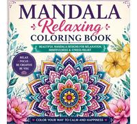 Mandala Relaxing Coloring Book: A Calming Coloring Journey for Adults and Teens