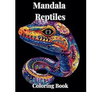 Mandala Reptiles: A Journey of Mindfulness with Adult Coloring Book - 50 Unique, Stress Relieving Designs