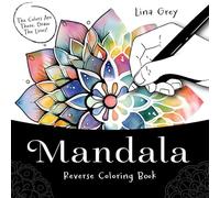 Mandala Reverse Coloring Book: 34 Dreamy Mandalas & Floral Designs for Creative Tracing & Relaxation - For Teens & Adults