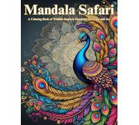 Mandala Safari: A Coloring Book of Wildlife-Inspired Mandalas for Peace and Joy (Mandlaverse)