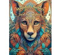 Mandala Safari: Dein Tier Mandala Malbuch