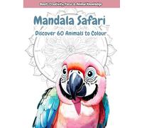 Mandala Safari - Discover 60 Animals to Colour: Lovingly and clearly illustrated animals from around the world, a child-friendly colouring book for kids ages 6+