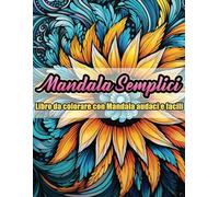 Mandala Semplici: Libro da colorare con Mandala audaci e facili / Consapevolezza, rilassamento e riduzione dello stress per tutti