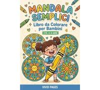 Mandala Semplici: Libro da Colorare per Bambini: Disegni Grandi e Facili con Linee Spesse per Stimolare la Creatività e il Rilassamento | Attività Antistress per Bambini e Bambine dai 4 agli 8 Anni