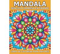 Mandala Sencillo Impreso En Grande Libro De Colorear Para Mayores: Un simple y fácil páginas para colorear con hermosas de mandalas para principiantes, ancianos, mayores y personas de cualquier edad.
