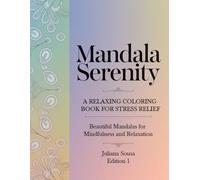 Mandala Serenity: A Calming Coloring Book for Mindfulness and Relaxation