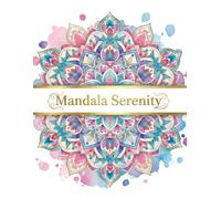 Mandala Serenity: A Relaxing Coloring Book for Mindful Creativity