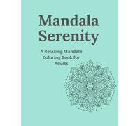Mandala Serenity: A Relaxing Mandala Coloring Book for Adults (Mandala Serenity Collection)