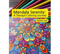 Mandala Serenity: A Tranquil Coloring Journey: 24 Intricate Mandala Designs to Relax, Reflect, and Rejuvenate