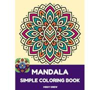 Mandala Simple Coloring Book: Large Print Pattern Designs for Beginners, Kids, Teens, Adults and Seniors, Dementia, Great for Stress Relief and Relaxation (Bold & Easy)