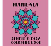 Mandala Simple & Easy Coloring Book: Satisfying Patterns that are Perfect for Relaxation and Stress Relief