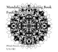Mandala-Style Coloring Book: Fuuka Setsugetsu (Wind, Flowers, Snow, and Moon)