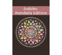 Mandala Sudoku Puzzle Book: Sudoku Puzzles for Balance & Harmony | Calm Focus & Patterned Clarity | 50+ Puzzles | Beginners, Adults & Seniors