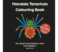 Mandala Tarantula Colouring Book: For Adults And Children Who Love Spiders.