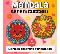 Mandala Teneri cuccioli | Libro da colorare per bambini: Album di disegni semplici e facili con piccoli animali, da riempire di colore. Ideale per ... 8 anni. (Libri da colorare facili e semplici)