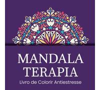 Mandala Terapia: Livro de Colorir Antiestresse