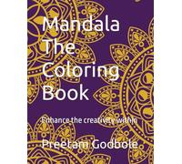 Mandala The Coloring Book: Enhance the creativity within