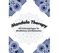 Mandala Therapy: 100 Coloring Pages for Mindfulness and Relaxation