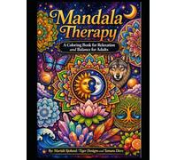 Mandala Therapy: A Coloring Book for Relaxation and Balance for Adults: Stress Relief Coloring Book with Intricate Mandalas for Mindfulness, Meditation, and Creative Calm