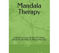 Mandala Therapy: A Relaxing Coloring Book for Stress Relief, Mindfulness & Mental Wellness