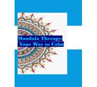 Mandala Therapy: Color Your Way to Calm
