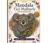 Mandala Tier Malbuch für Erwachsene: Entspannendes Ausmalbuch mit detailreichen Tiermandalas - für Erwachsene und Senioren zum Stressabbau, Abschalten und für mehr Achtsamkeit