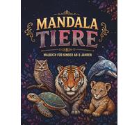 Mandala Tiere für Kinder ab 8 Jahren: 50 wunderschöne Tier-Mandalas zum Ausmalen | Einseitig bedruckt | Kreativer Malspaß für Mädchen und Jungen (Traumhafte Mandalawelt)