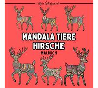 Mandala Tiere - Hirsche: Ein Einzigartiges Mandala-Malbuch für Kinder und Erwachsene