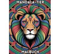 Mandala-Tiere Malbuch: 45 einzigartige Tiermandala-Motive zum Stressabbau und für achtsames Ausmalen (einseitig bedruckte Seiten ,21,6 x 27,9 cm)