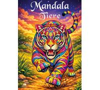 Mandala Tiere Malbuch für Erwachsene mit 50 schönen Ausmalmotiven: Stressabbau, Achtsamkeit und kreative Entspannung mit faszinierenden Tier-Mandalas