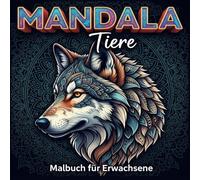 Mandala Tiere: Malbuch für Erwachsene, mit 60 Motiven im Porträt Stil, Ausmalbuch zur Entspannung, Stressabbau und Achtsamkeit