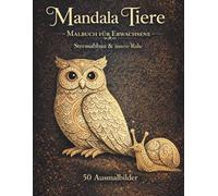 Mandala Tiere: Malbuch für Erwachsene - Stressabbau & innere Ruhe (Mandala Malbücher für Erwachsene)