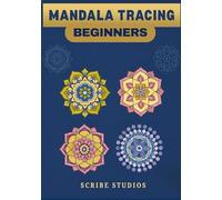 Mandala Tracing for Beginners : Art Therapy For Anxiety and Stress Relief With Simple Design Patterns (Mandala Magic Tracing Books For Artistic Expression)