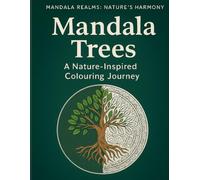 Mandala Trees: A Nature-Inspired Colouring Book for Adults: 40 Calming Tree Mandalas for Mindfulness, Stress Relief & Creative Relaxation (Mandala Realms)