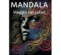 MANDALA viaggio nei colori: Un percorso di serenità e creatività", Colora il tuo mondo, un mandala alla volta"