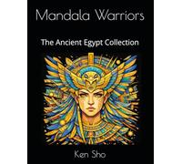 Mandala Warriors: Ancient Egypt: Coloring Book for Adults - 20 Intricate Mandala Designs Inspired by Gods, Pharaohs and Sacred Symbolism