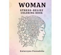 Mandala Woman: A Stress-Relief Coloring Book with Women, Mandalas & Floral Patterns (Mindful Escape Coloring Series)