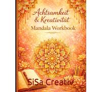Mandala Workbook für Achtsamkeit & Entspannung: Malen, Reflektieren und zur Ruhe kommen mit kreativen Übungen und Mandala-Seiten
