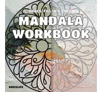 Mandala workbook: trace, fill in & color for relaxation, creativity, and mindfulness
