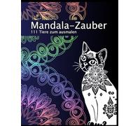Mandala-Zauber - 111 Tiere: Das bunte Malbuch für Kinder zum Ausmalen und Entspannen