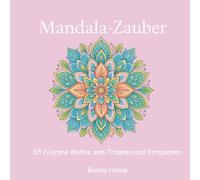 Mandala-Zauber: 65 filigrane Motive zum Träumen und Entspannen (Meine besondere Gabe)