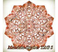 Mandala-Zauber TAG 5: Malbuch für Erwachsene: Entspannung und Meditation: Volume 5